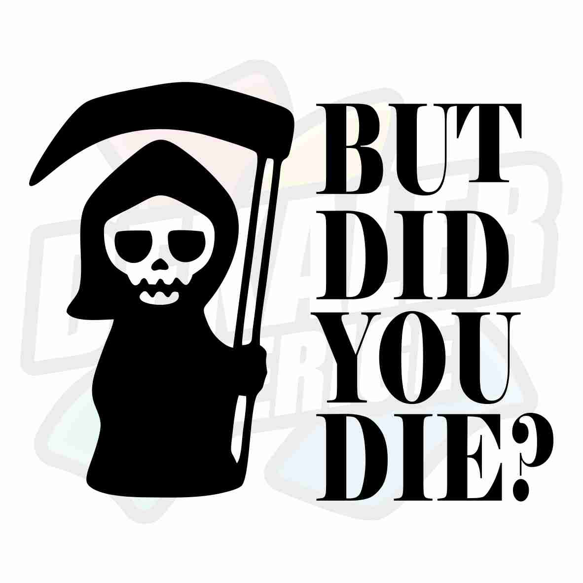 But did you die - Dekal