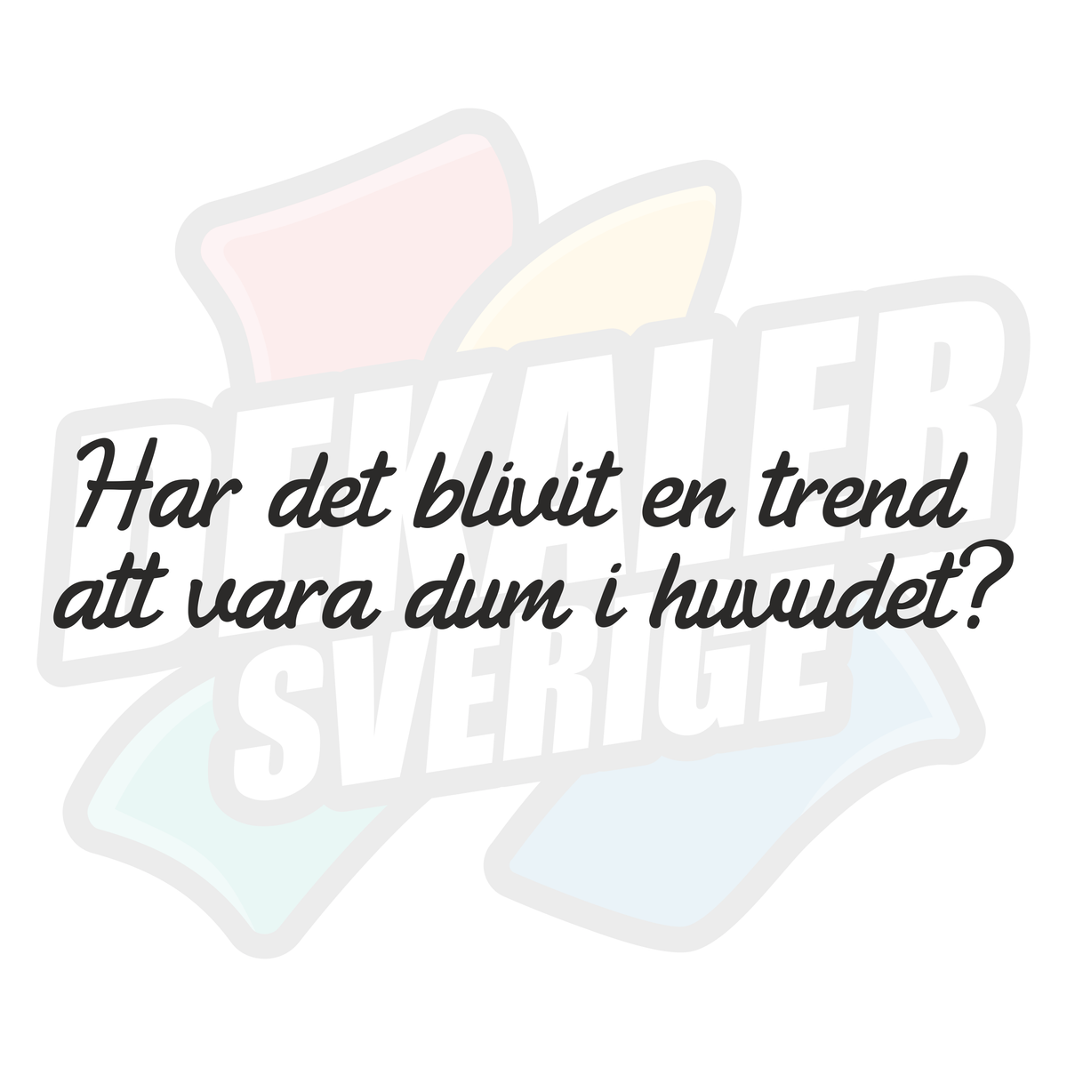 Har det blivit en trend att vara dum i huvudet - Dekal