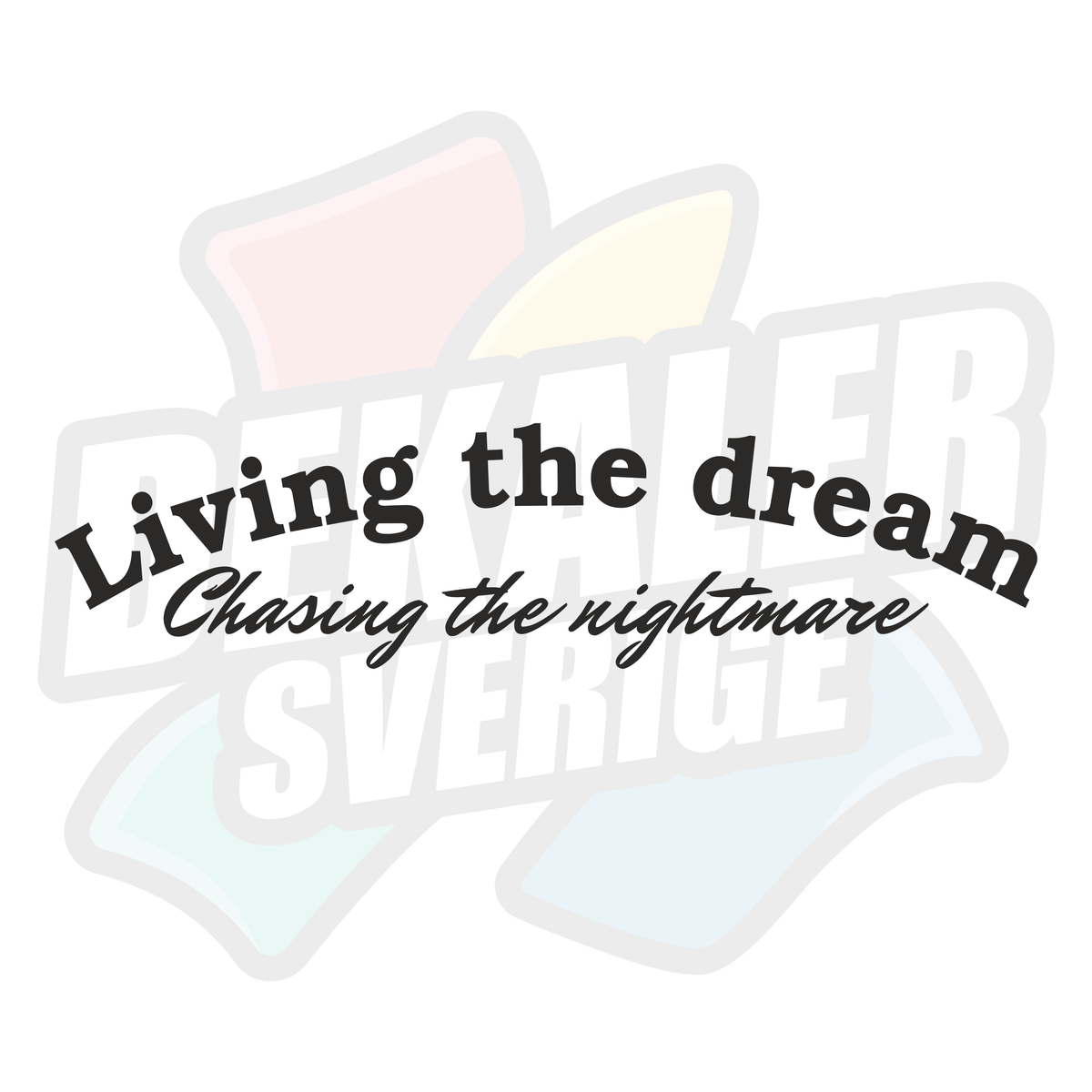 Living the dream, chasing the nightmare - Dekal