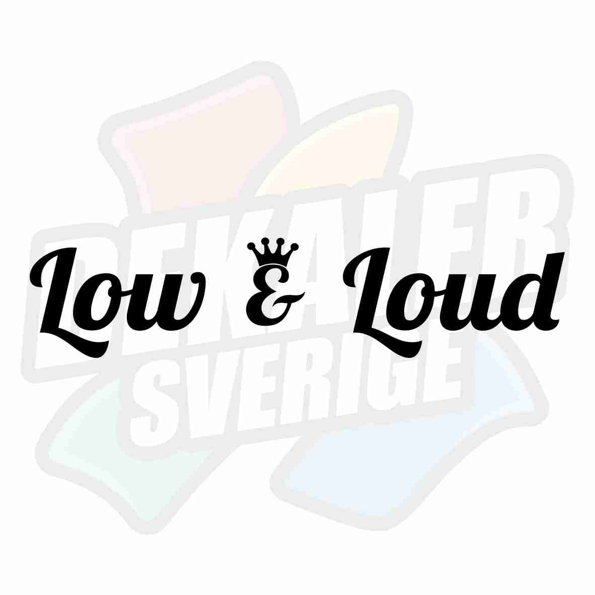 Low & Loud - Dekal