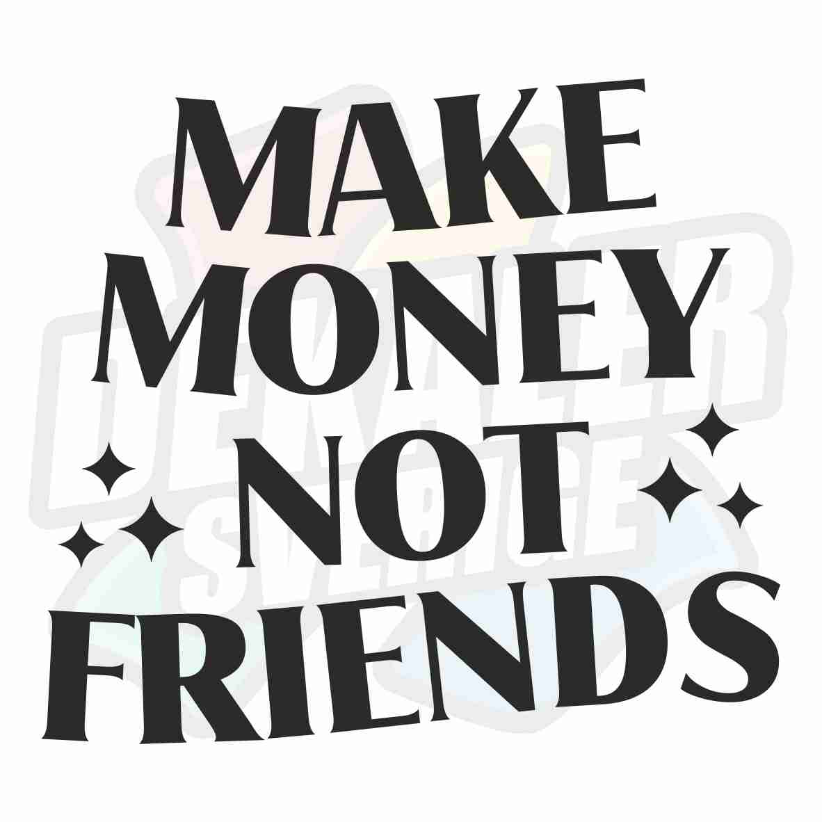 Make Money Not Friends - Dekal