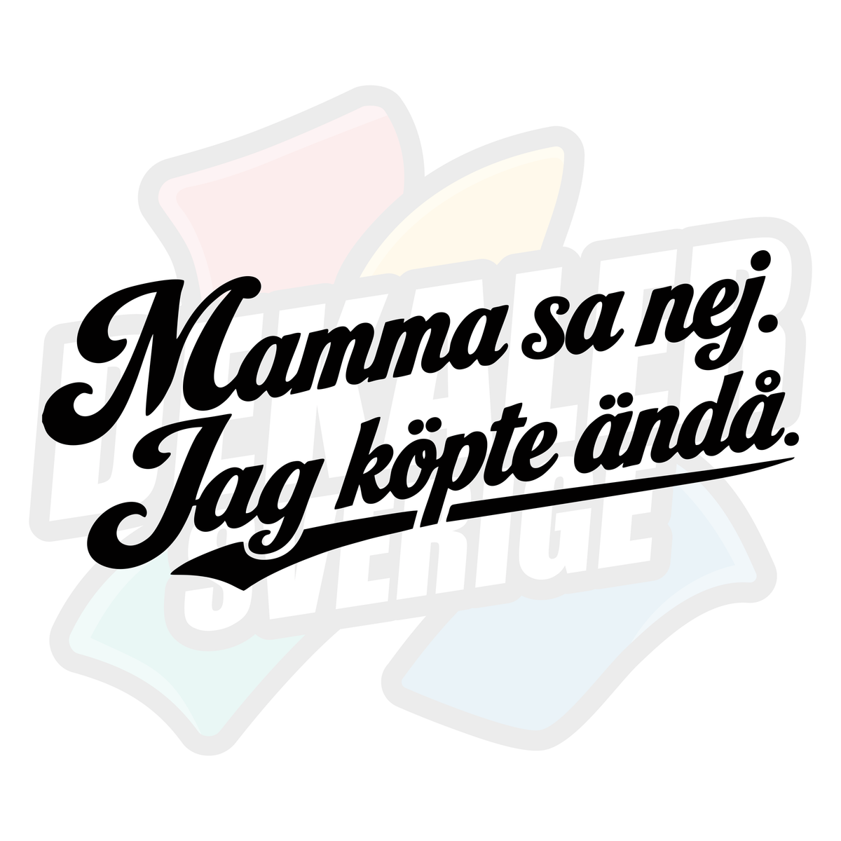 Mamma sa nej, jag köpte ändå - Dekal