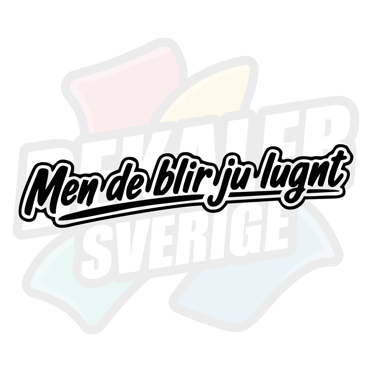Men de blir ju lugnt - Dekal