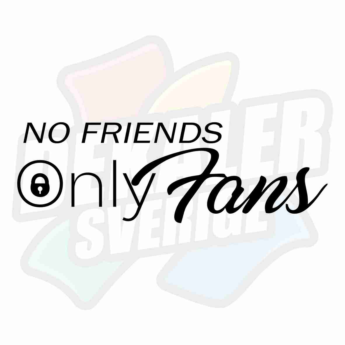 No friends, only fans - Dekal