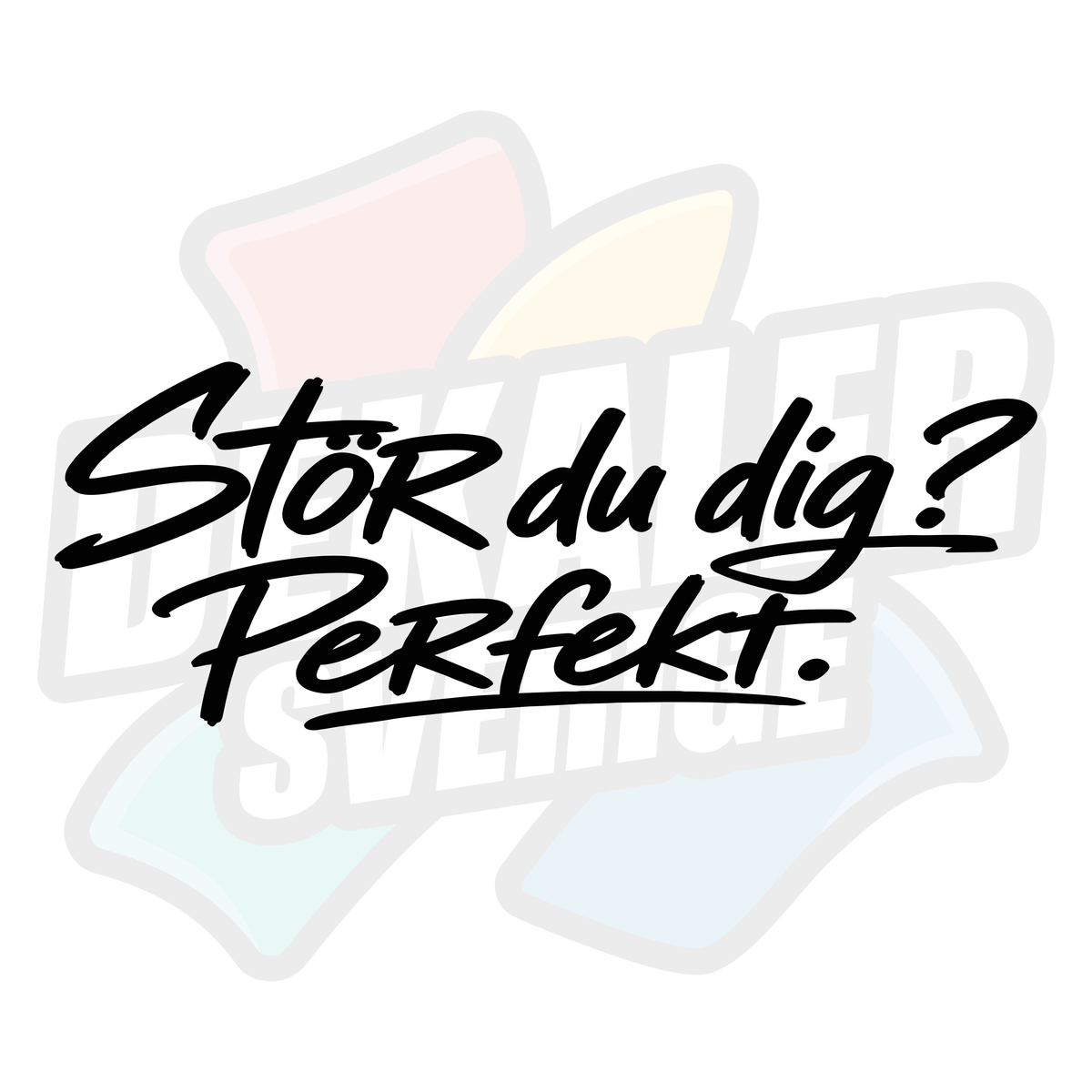 Stör du dig, perfekt - Dekal