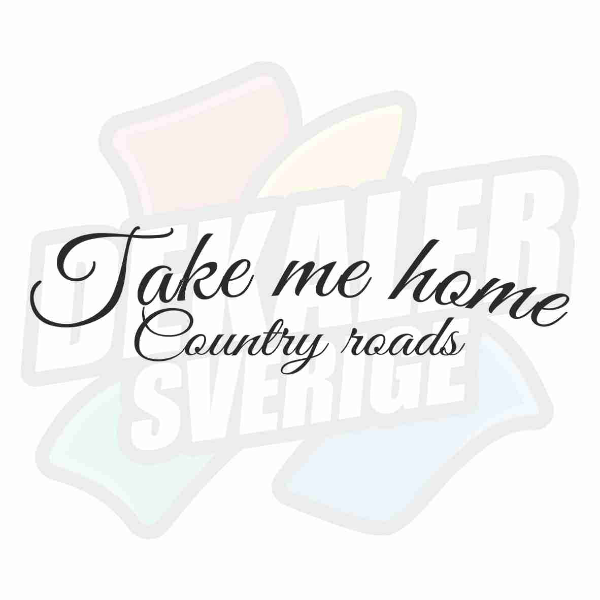 Take me home, country roads - Dekal